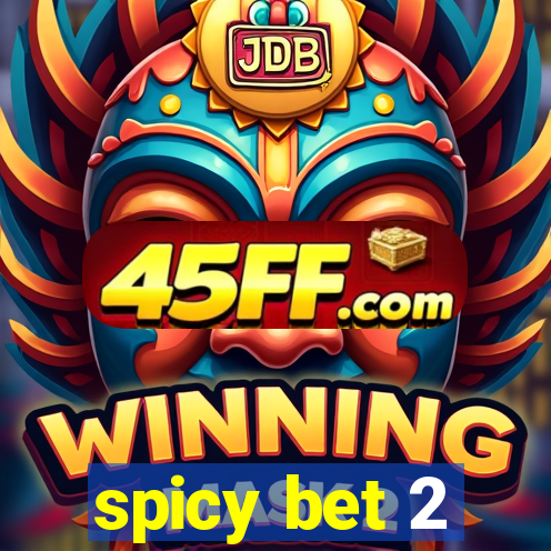 spicy bet 2